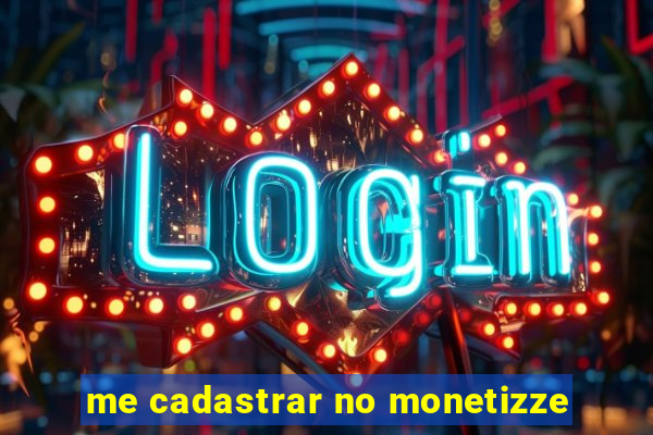 me cadastrar no monetizze